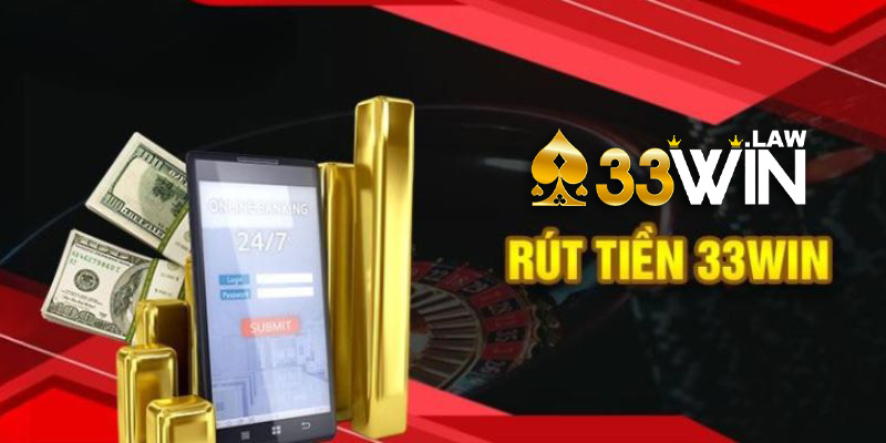 Hướng dẫn rút tiền 33Win