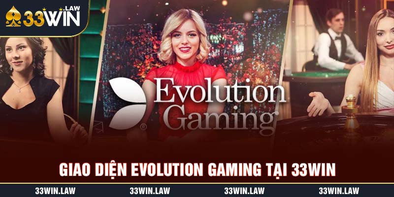 Giao diện Evolution Gaming tại 33win – sắc nét, chuẩn casino.