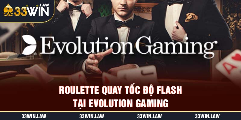 Roulette quay tốc độ Flash tại Evolution Gaming – bàn cược nhanh đến từng giây.