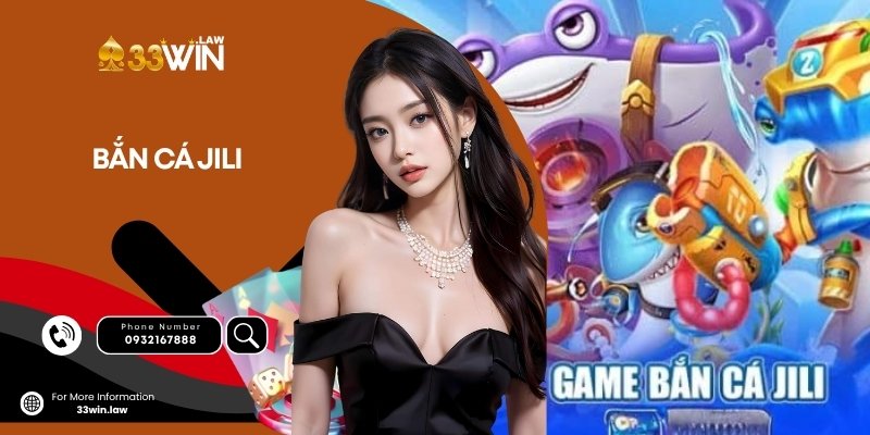 Khám Phá Thế Giới Bắn Cá JILI Đỉnh Cao Tại 33Win