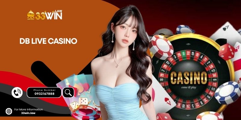 DB Live Casino – Chiến trường live cược đỉnh cao tại 33Win