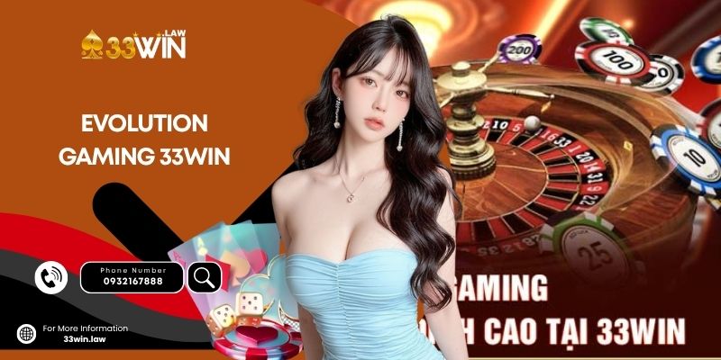 Evolution Gaming – Sảnh live casino đỉnh cao tại 33win
