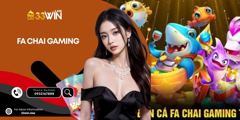Fa Chai Gaming: Nhà Phát Hành Bắn Cá Hàng Đầu tại 33win