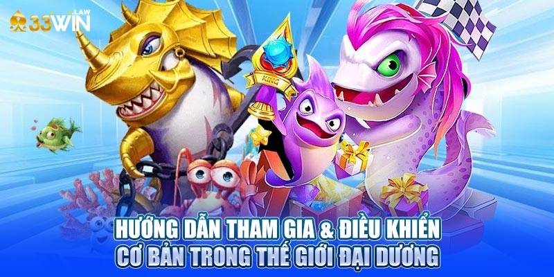 Hướng dẫn tham gia & điều khiển cơ bản trong thế giới đại dương.